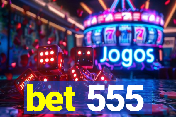 bet 555